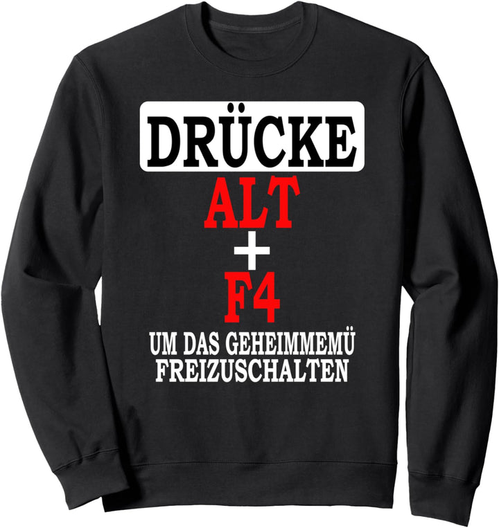 Drücke Alt F4 um das Geheimmenü freizuschalten Zockerin Sweatshirt