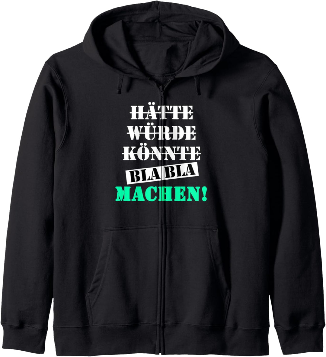 Hätte Könnte Würde Bla Bla Machen! Einfach mal machen Kapuzenjacke