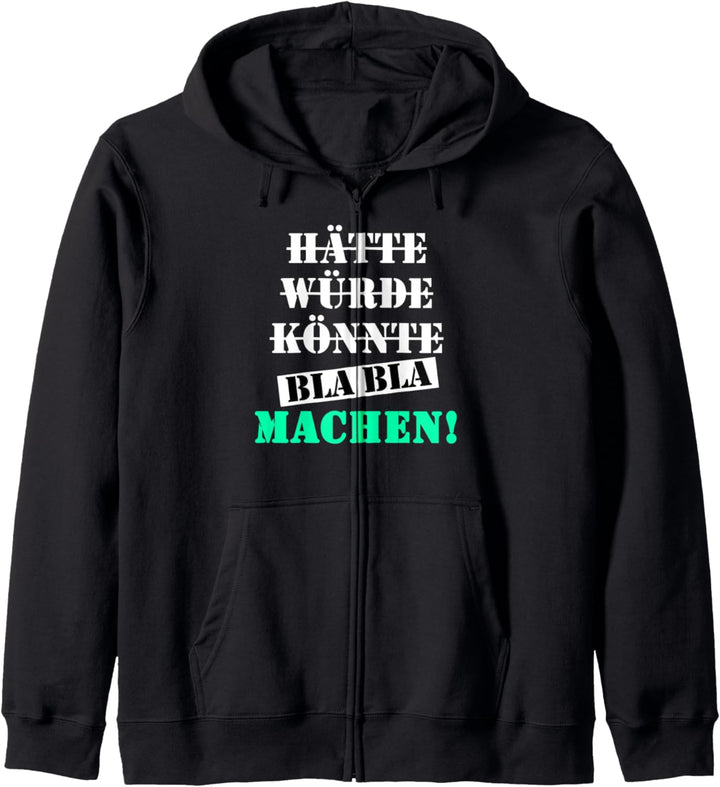 Hätte Könnte Würde Bla Bla Machen! Einfach mal machen Kapuzenjacke