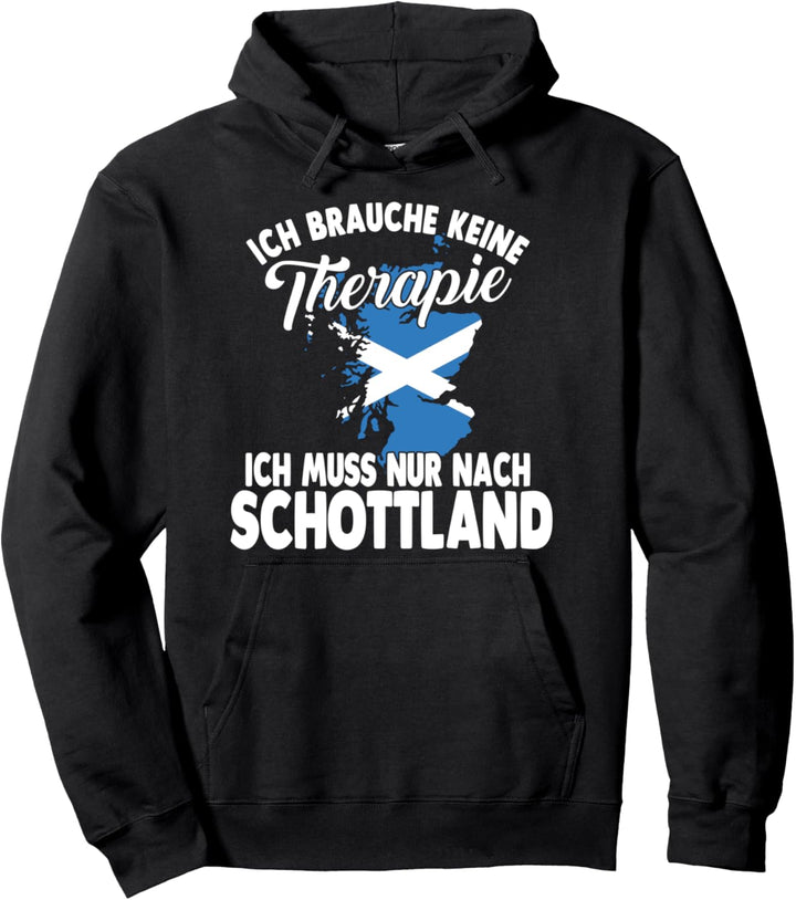 Ich brauche keine Therapie ich muss nur nach Schottland Pullover Hoodie