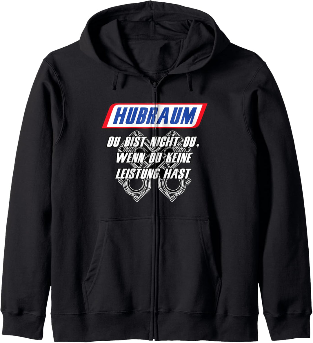 Hubraum - Du bist nicht du wenn du keine LEISTUNG hast Kapuzenjacke