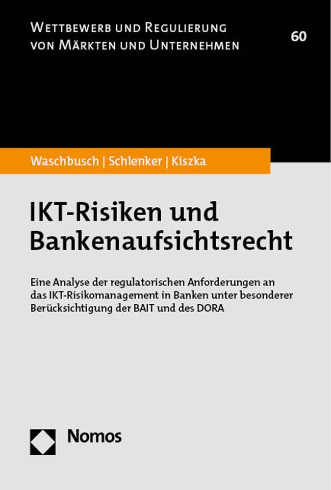 IKT-Risiken und Bankenaufsichtsrecht: Eine Analyse der regulatorischen Anforderungen an das IKT-Risi