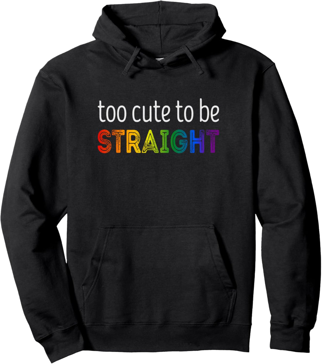 Too cute to be straight Pullover Hoodie