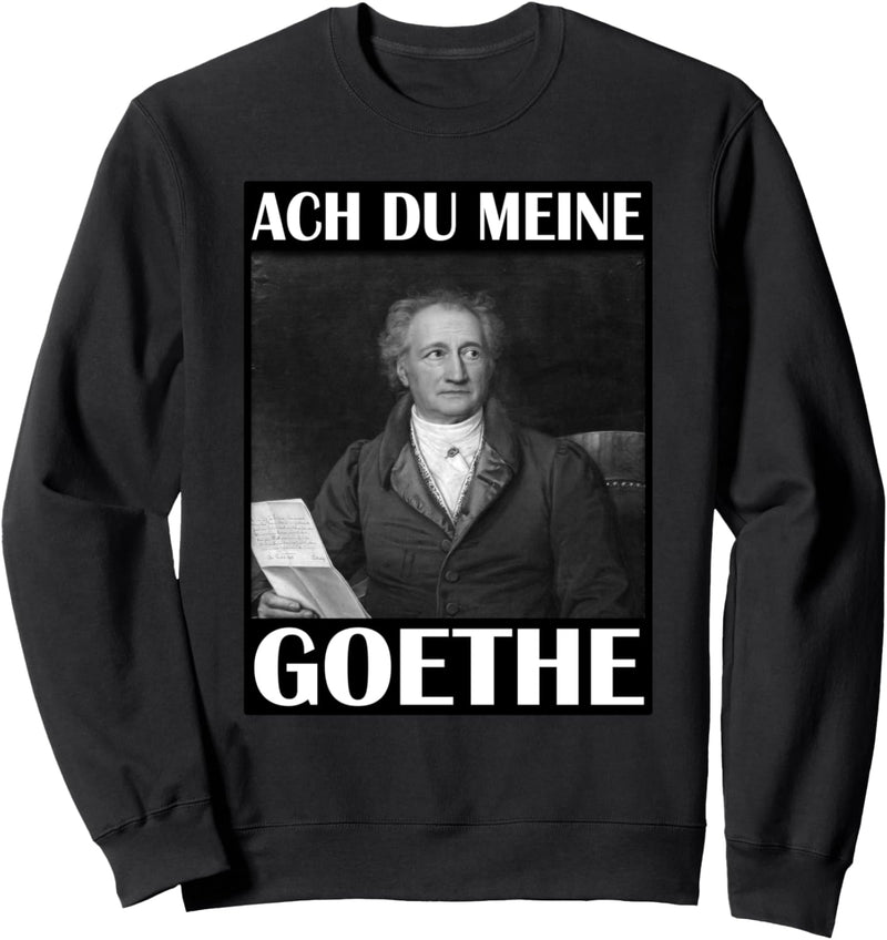 Johann Wolfgang von Goethe | Lustiges Meme | Dichter Sweatshirt