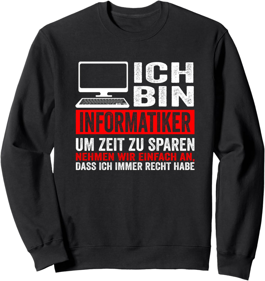 Informatiker IT Experte Informatik Informatik Lustiges Sweatshirt