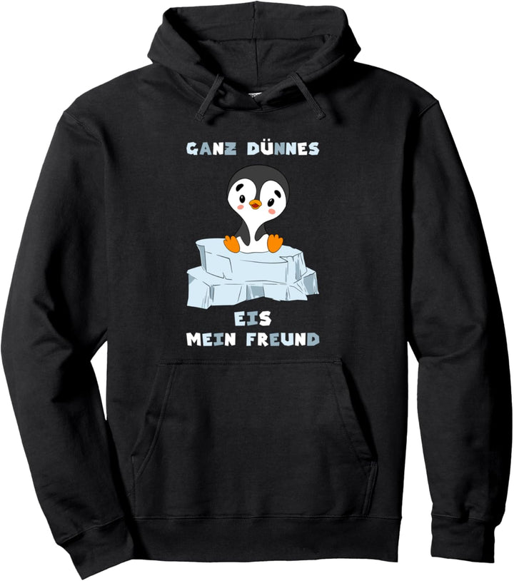 Ganz Dünnes Eis Mein Freund Pinguin Spruch Pullover Hoodie