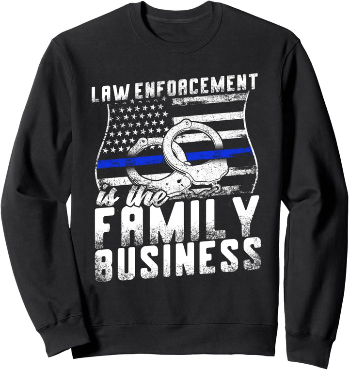 Law Enforcement Is The Family Business Sweatshirt