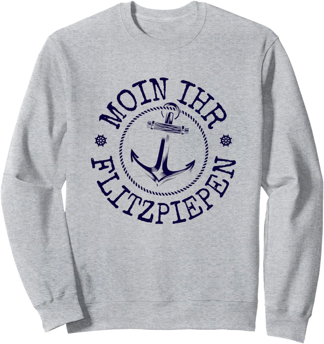 Moin Ihr Flitzpiepen Typisch Norddeutsch Anker Plattdeutsch Sweatshirt