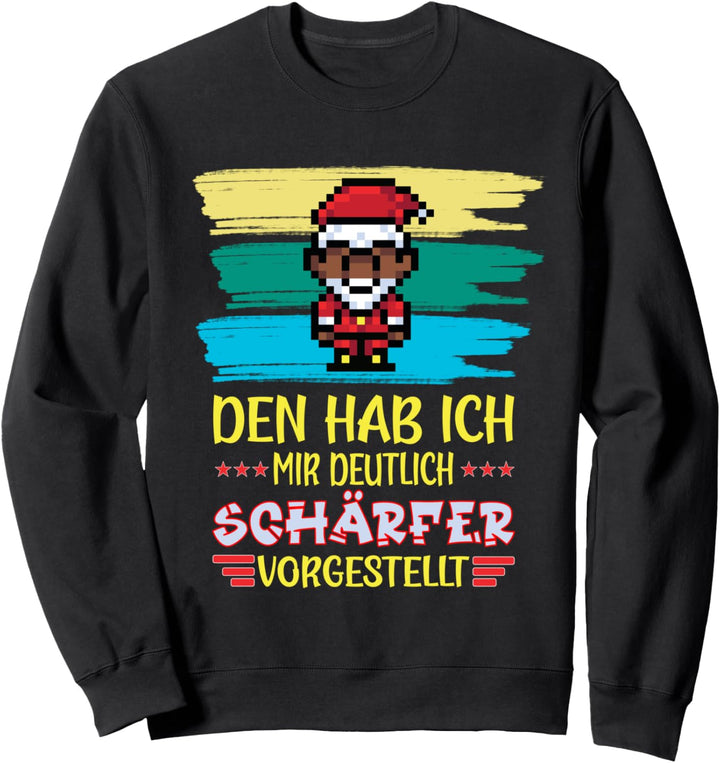 lustiger Weihnachten Spruch zum Weihnachtsmann Sweatshirt