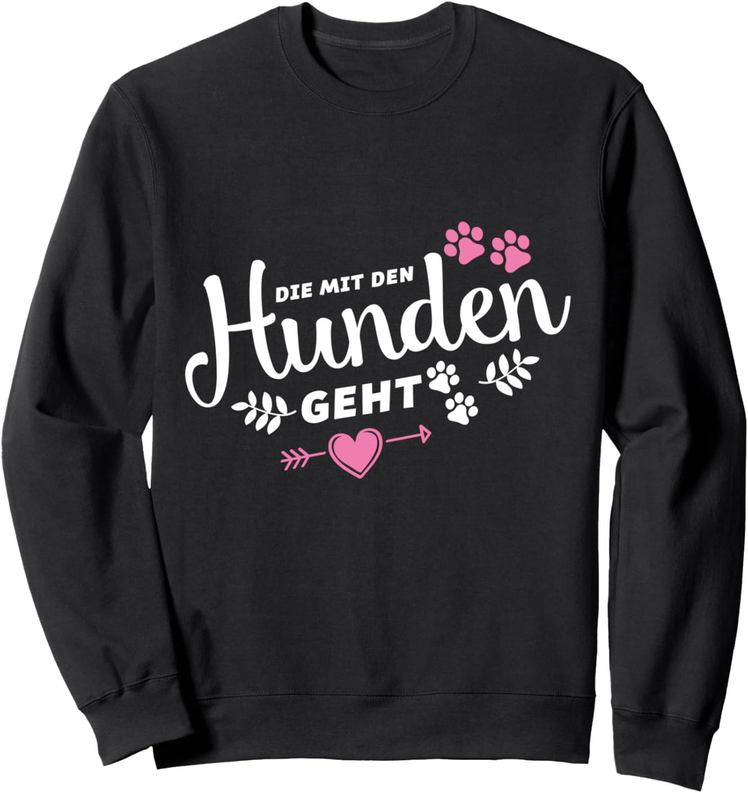 Die mit den Hunden geht Herz Spruch Hund Gassi Pfote Liebe Sweatshirt