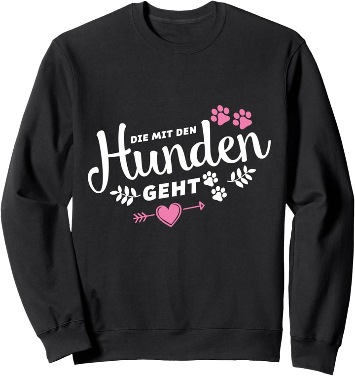 Die mit den Hunden geht Herz Spruch Hund Gassi Pfote Liebe Sweatshirt