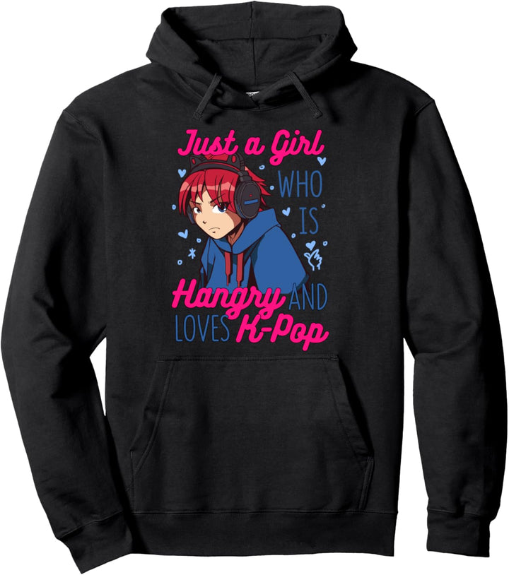 Just A Girl Who Is Hangry and Loves K-Pop Korea Musik Pullover Hoodie