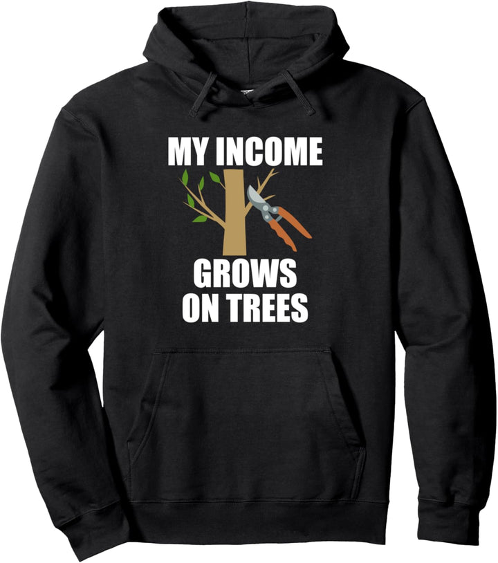 Income Grows On Trees Arborist Tree Pruning Pullover Hoodie