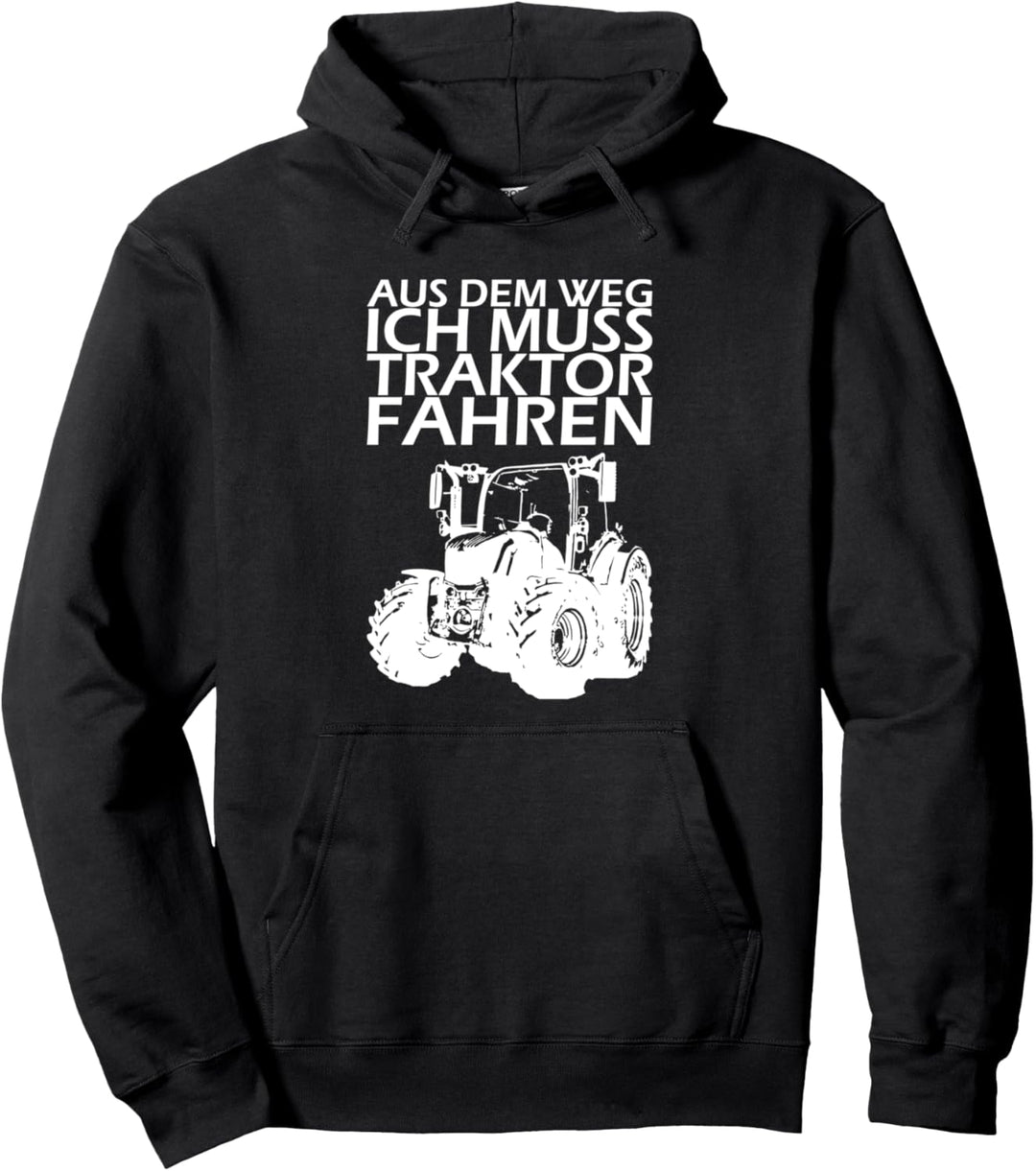 Aus dem Weg ich muss Traktor fahren! Traktor Pullover Hoodie