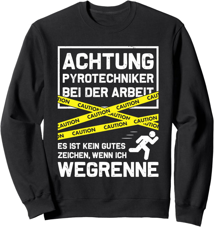 Achtung! Pyrotechniker bei der Arbeit - Feuerwerk Fan Fans Sweatshirt