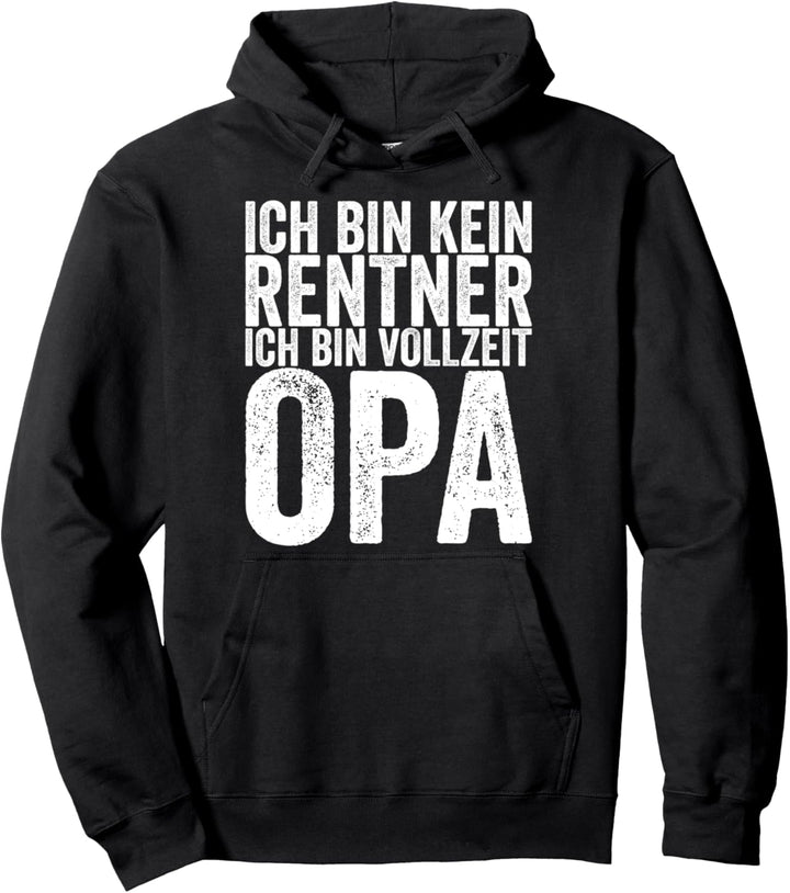 Ich Bin Kein Rentner Ich Bin Vollzeit Opa Pullover Hoodie