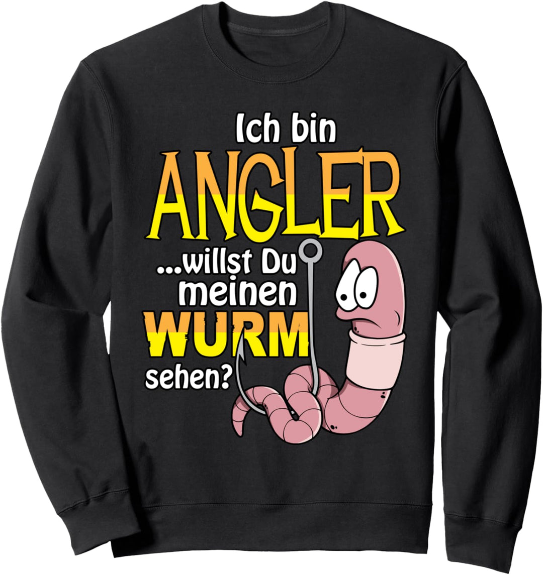 Ich bin Angler willst du meinen Wurm sehen Fischen Fischer Sweatshirt