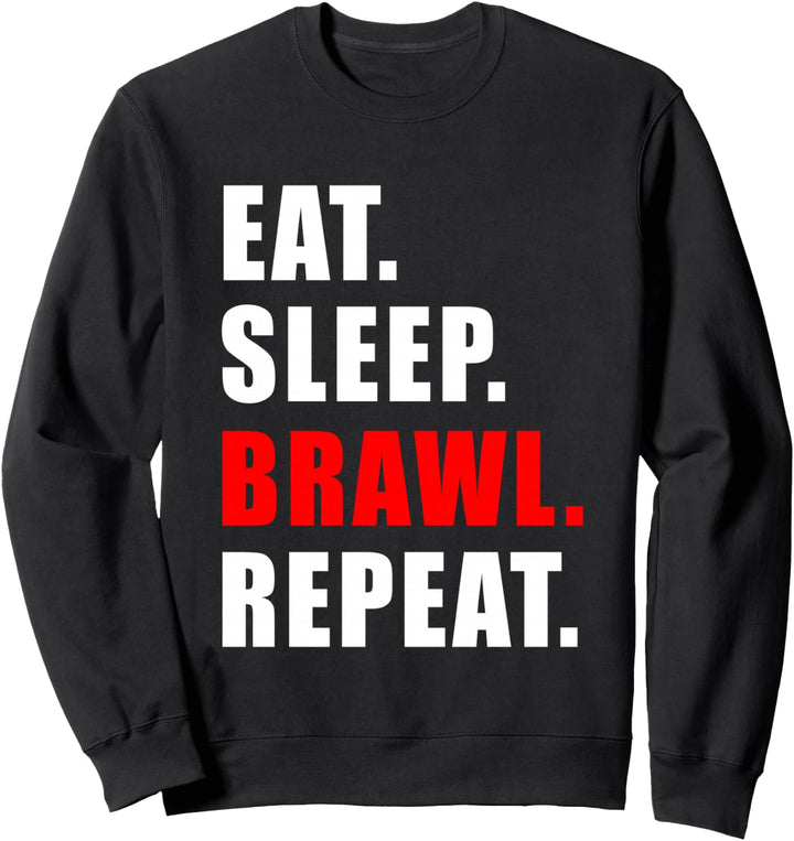 EAT SLEEP BRAWL REPEAT GESCHENK DAMEN HERREN KINDER JUNGEN Sweatshirt