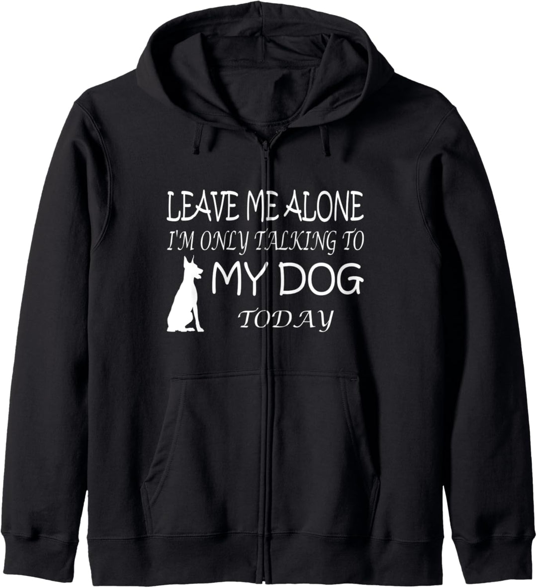 Leave Me Alone I'm Only Talking To My Dog Today. Kapuzenjacke