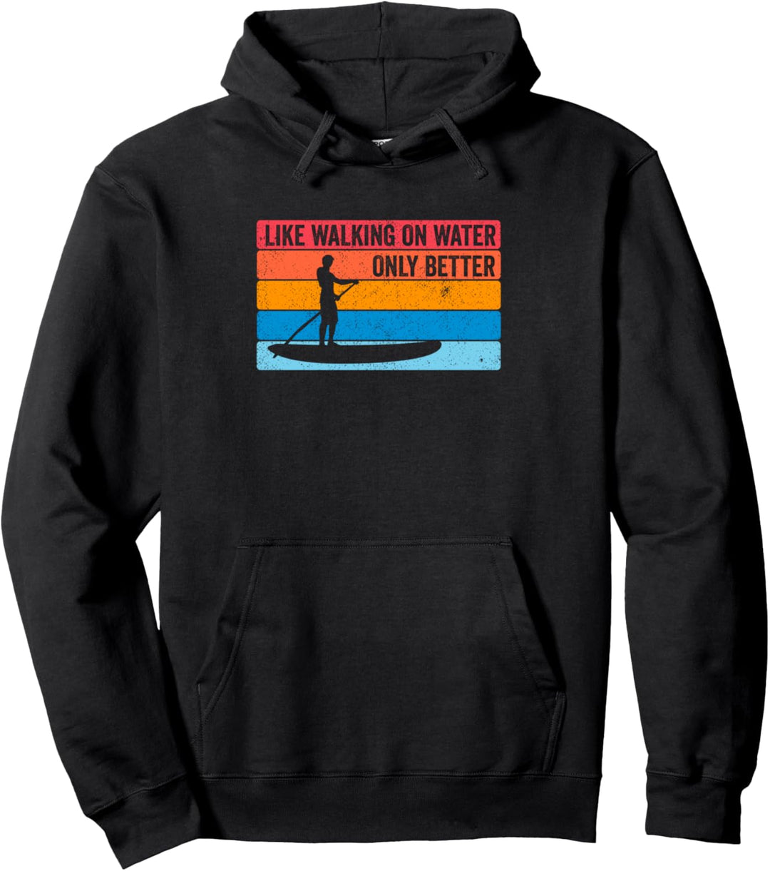 Stehpaddeln Like walking on water Stehpaddler Geschenk Pullover Hoodie