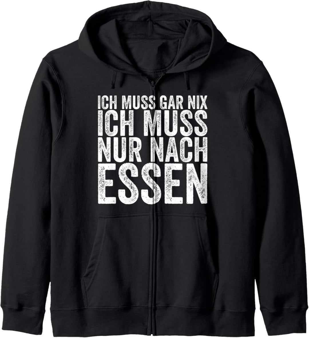 Ich Muss Gar Nix Ich Muss Nur Nach Essen Kapuzenjacke