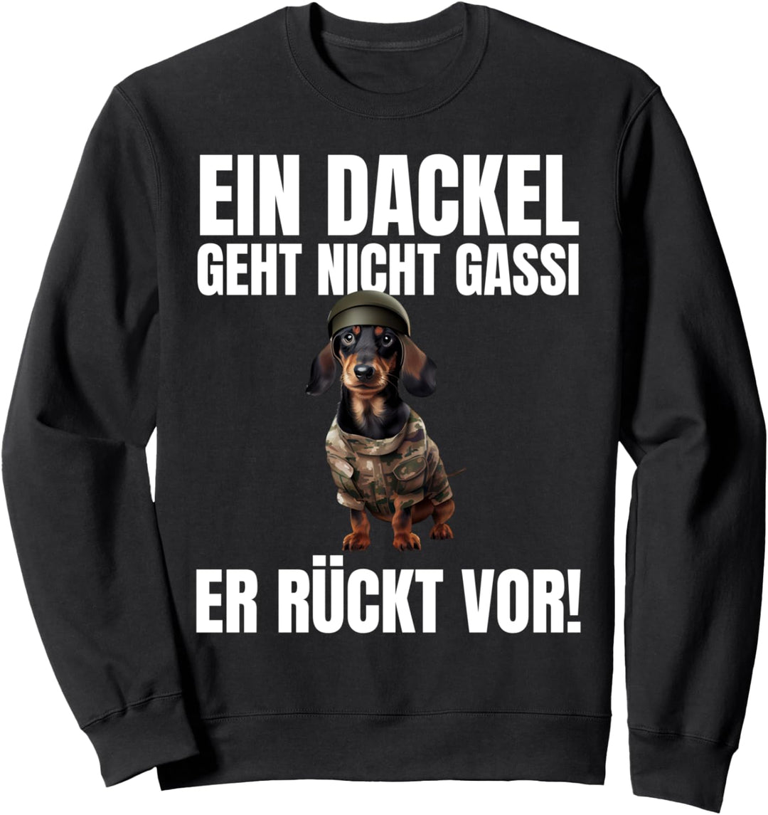 Ein Dackel Geht Nicht Gassi Er Rückt Vor! - Lustiges Dackel Sweatshirt