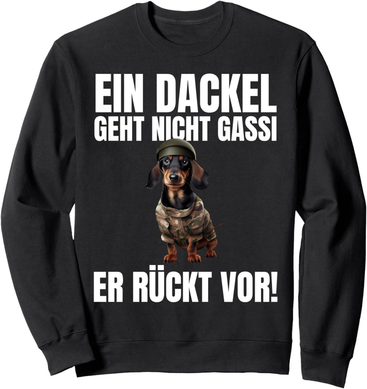 Ein Dackel Geht Nicht Gassi Er Rückt Vor! - Lustiges Dackel Sweatshirt
