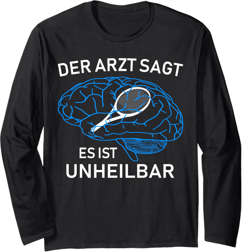 Der Arzt sagt es ist unheilbar Tennis lustiges Design Langarmshirt