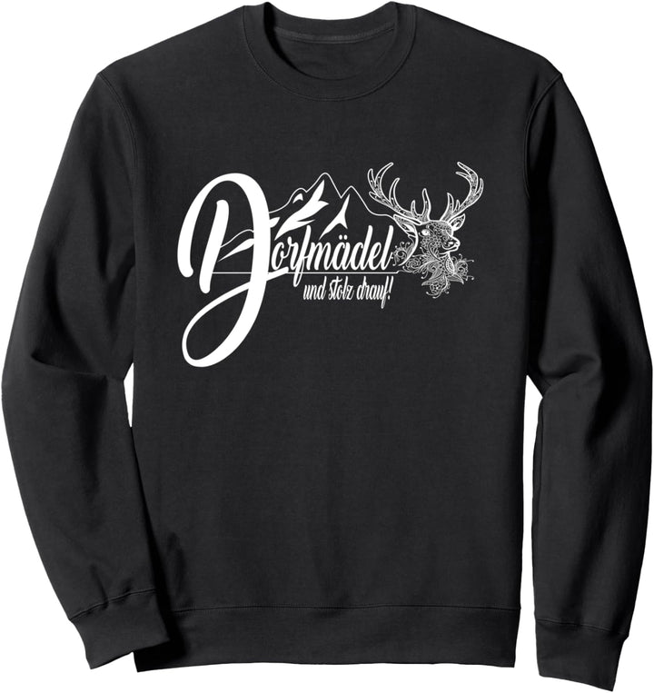 Dorfmädel & Stolz drauf Dorfkind Hirsch Bauernhof Landwirt Sweatshirt