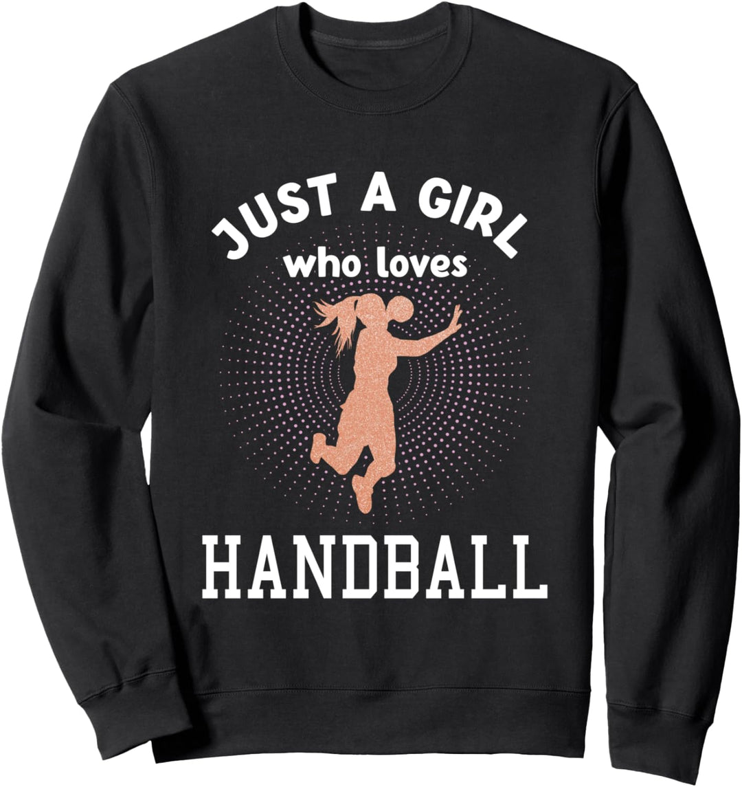 Handballer Mädchen | Just A Girl Who Loves Handball Sweatshirt