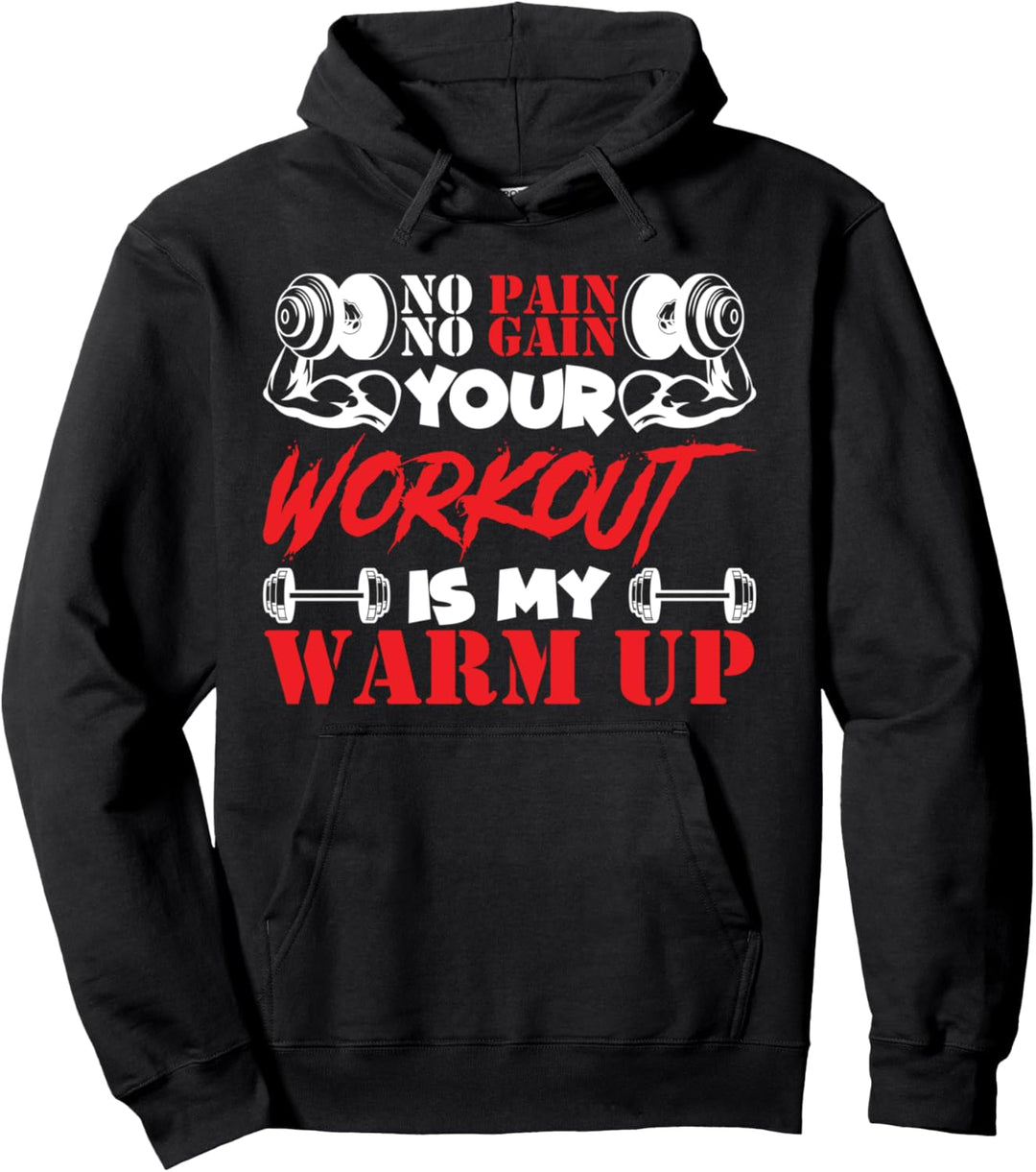 no pain no gain your workout is my warm up coole Gym Fitness Pullover Hoodie