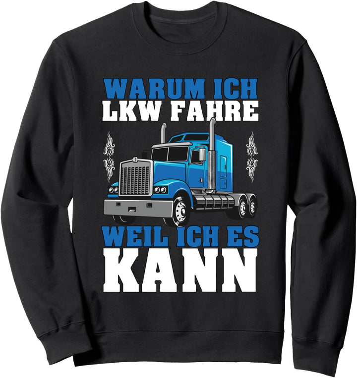 LKW Fahrer Weil Ich Es Kann Sweatshirt
