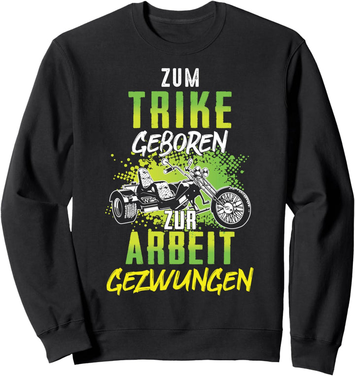 Zum Trike geboren zur Arbeit gezwungen Triker Motorrad Biker Sweatshirt