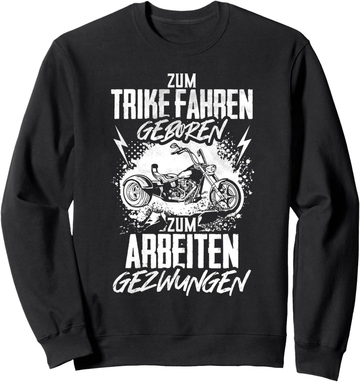 Trike Triker Geschenk Dreirad Fahrer Spruch Bike Trikes Sweatshirt