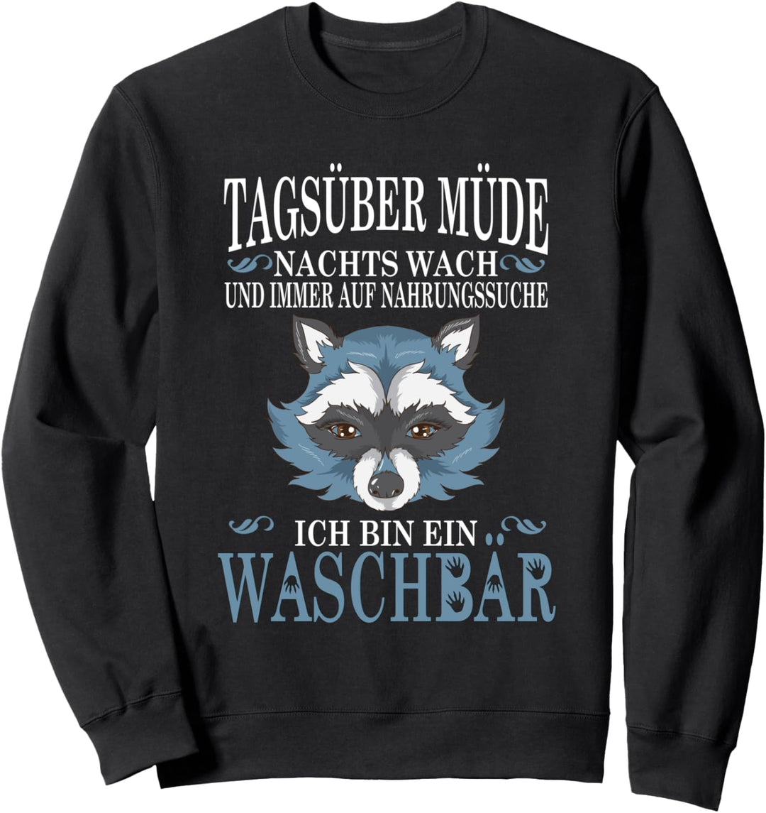 Tagsüber Müde Nachts Wach ich bin ein Waschbär Nahrungssuche Sweatshirt