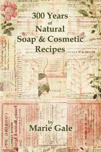 300 Years of Natural Soap & Cosmetic Recipes, Taschenbuch