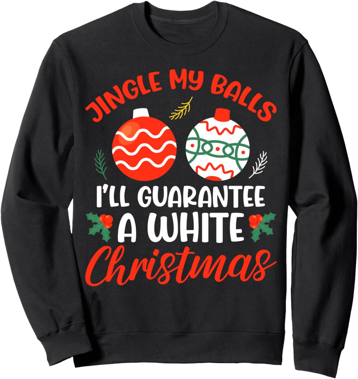 Jingle My Balls For A White Christmas - Frohe Weihnachten Sweatshirt