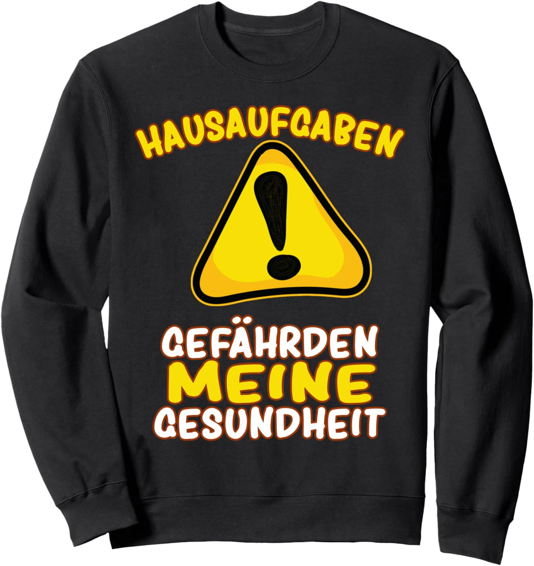 Hausaufgaben Gefährden Meine Gesundheit - Lustiger Spruch Sweatshirt