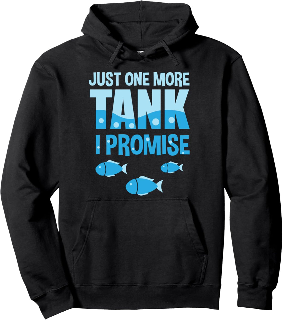 Lustiger Aquarium-Aquarist Just One More Tank I Promise Pullover Hoodie