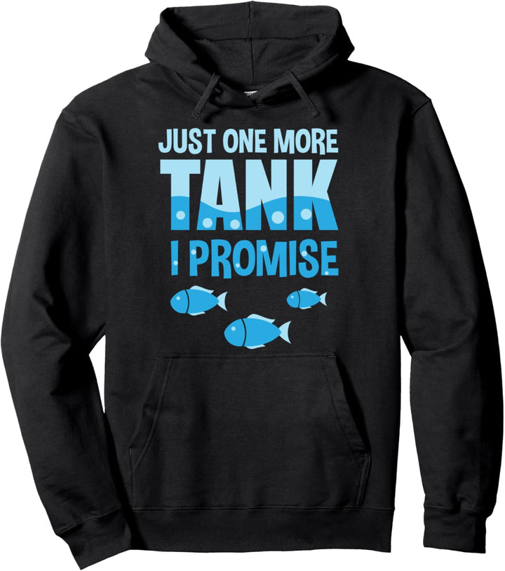 Lustiger Aquarium-Aquarist Just One More Tank I Promise Pullover Hoodie
