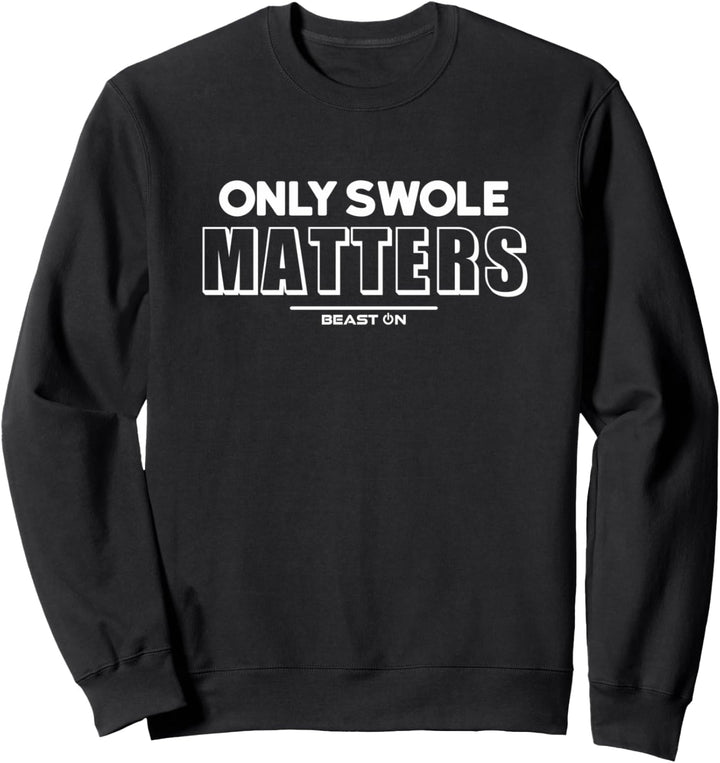 Only Swole Matters Fitness Motivation Lustige Gym Sprüche Sweatshirt