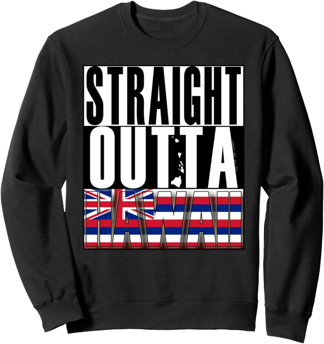 Straight Outta Hawaii by Hawaii Nei All Day Sweatshirt