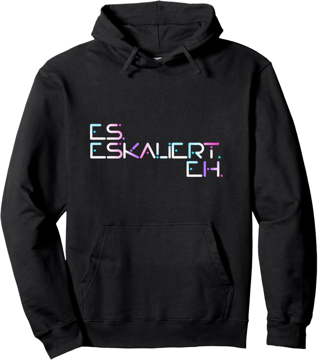Es Eskaliert Eh Raver Techno Hardbeat Party Es Eskaliert Eh Pullover Hoodie