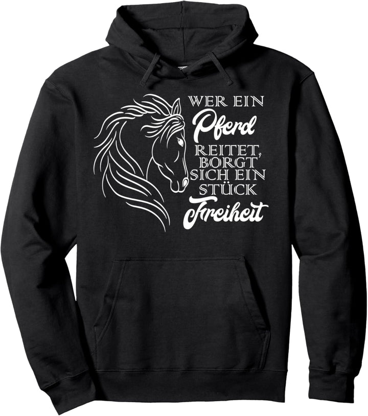 Wer ein Pferd reitet borgt sich ein Stück Freiheit Reiterin Pullover Hoodie