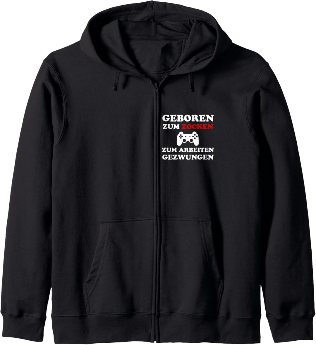 GEBOREN ZUM ZOCKEN ZUM ARBEITEN GEZWUNGEN Gamer Nerd Spruch Kapuzenjacke