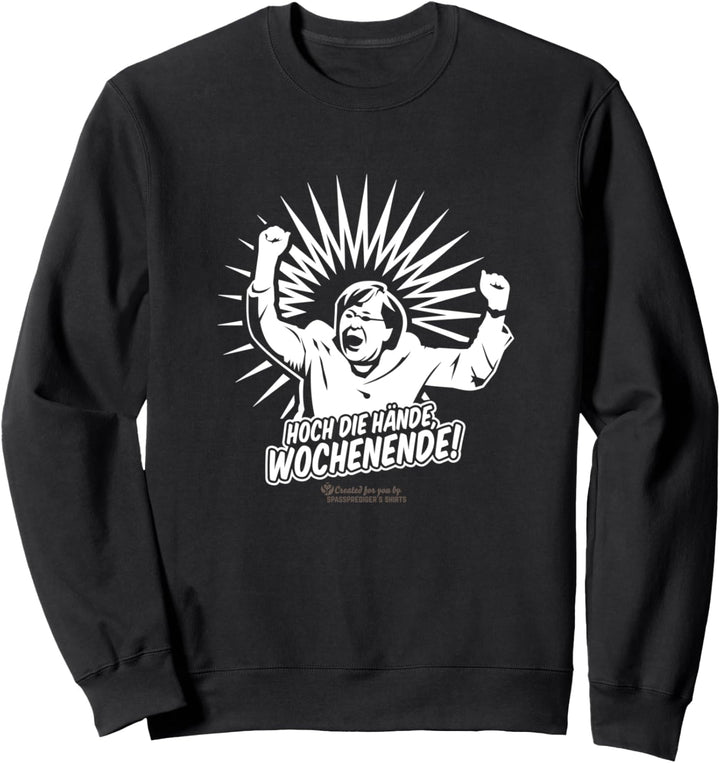 Spruch Hoch die Hände, Wochenende! Motiv mit lustigem Spruch Sweatshirt