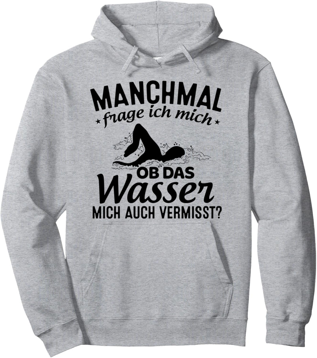 Manchmal Frage Ich Mich Ob Das Wasser Mich Auch Vermisst Pullover Hoodie