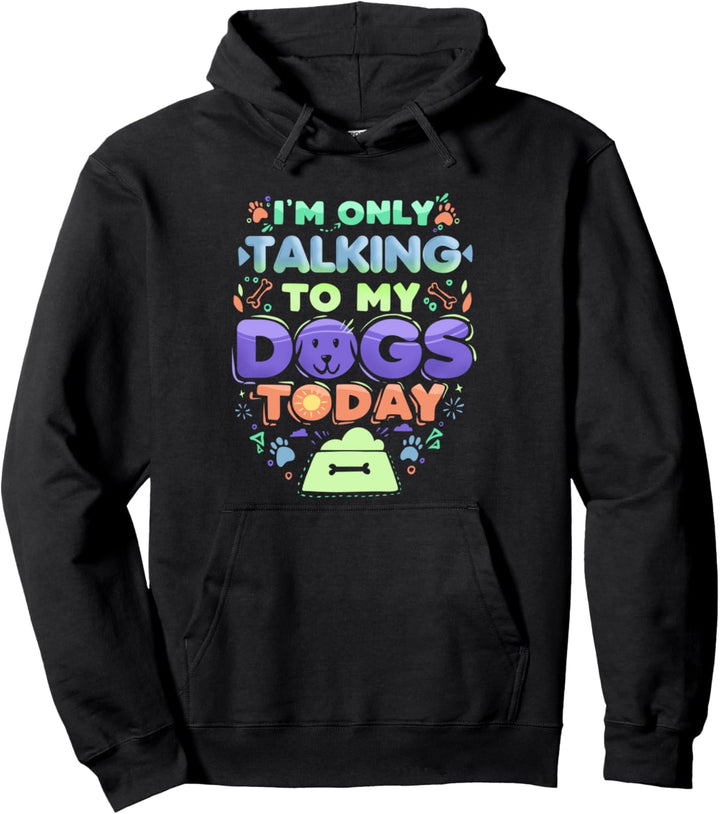 Komisch, dass ich heute nur mit meinen Hunden spreche Pullover Hoodie