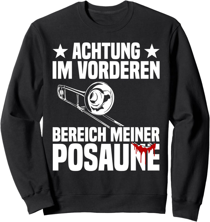 Achtung Posaunenspieler Posaunist Posaune Sweatshirt