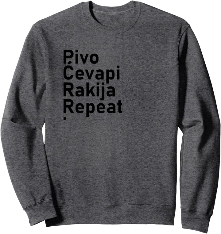 Pivo Cevapi Rakija Repeat Jugo Yugo Balkan Humor Sweatshirt